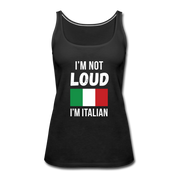I'm not loud, I'm italian Women’s Premium Tank Top - black