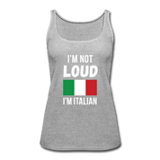 I'm not loud, I'm italian Women’s Premium Tank Top - heather gray