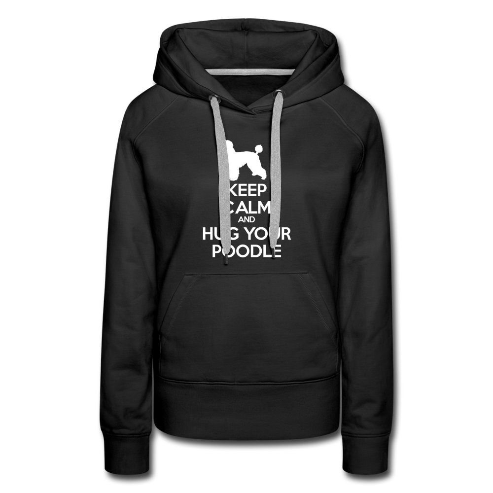 Keep Calm and Hug Your Poodle Women’s Premium Hoodie - black