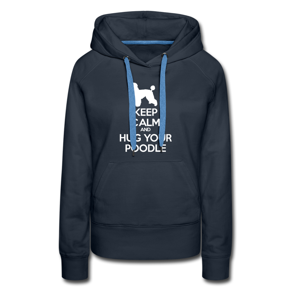 Keep Calm and Hug Your Poodle Women’s Premium Hoodie - navy