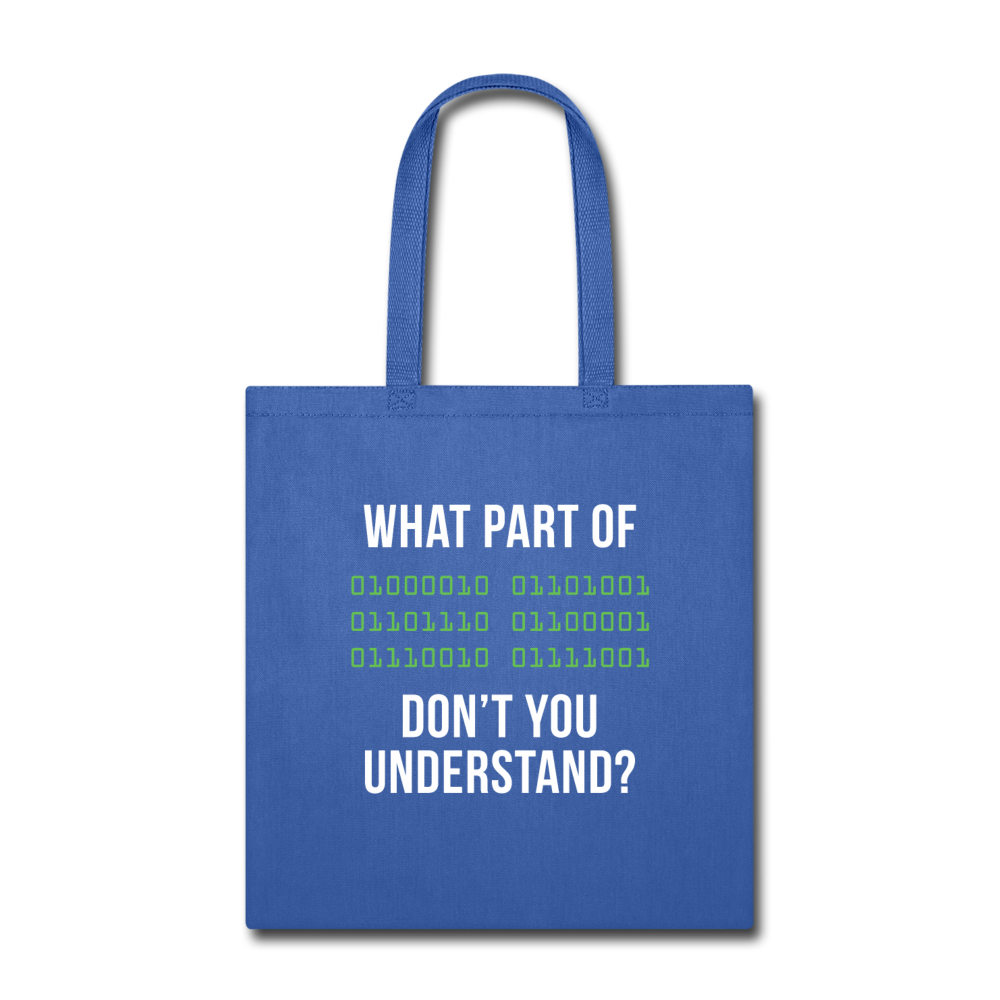 What part of [Binary] don't you understand? Cotton Tote Bag - royal blue