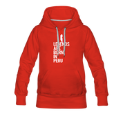 Legends are born in Peru Women's Premium Hoodie - red