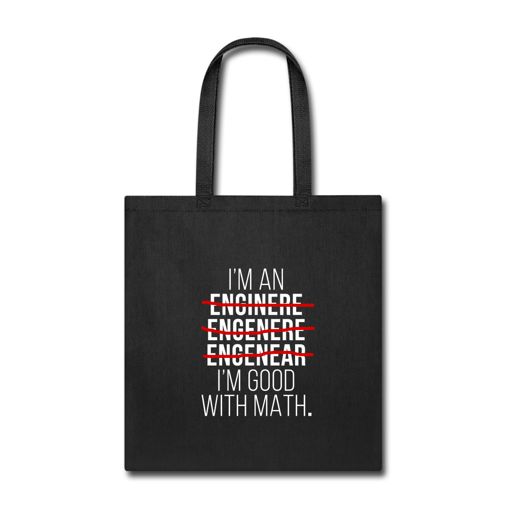 I'm an enginere, engenere, engenear...I'm good with math Tote Bag - black