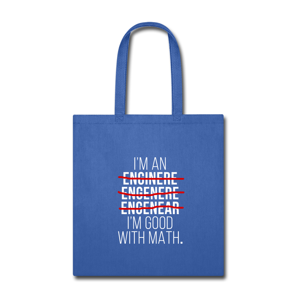 I'm an enginere, engenere, engenear...I'm good with math Tote Bag - royal blue