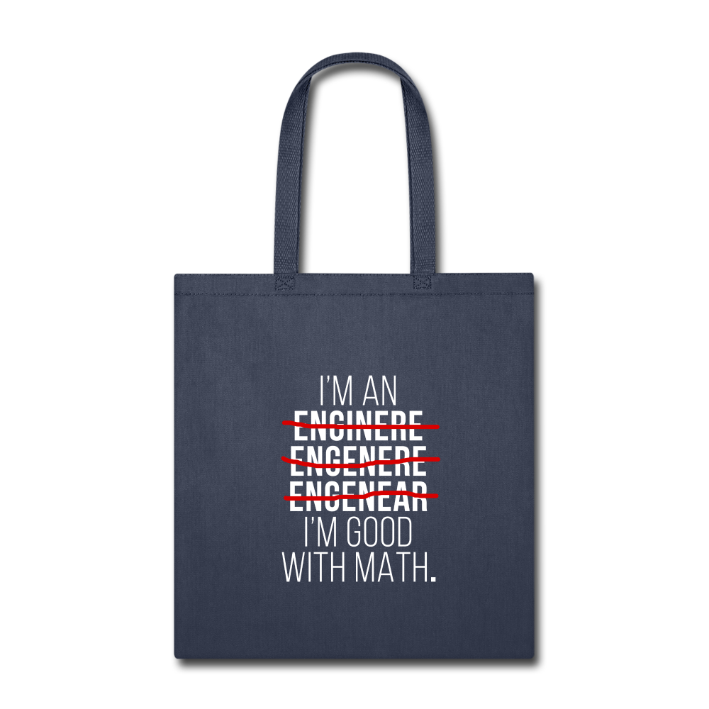 I'm an enginere, engenere, engenear...I'm good with math Tote Bag - navy