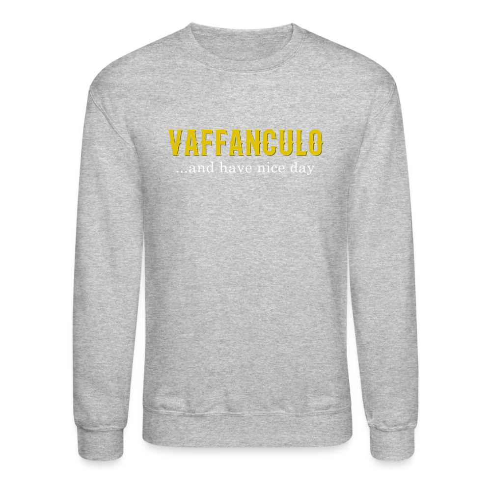 Vaffanculo, and have a nice day Crewneck Sweatshirt - heather gray