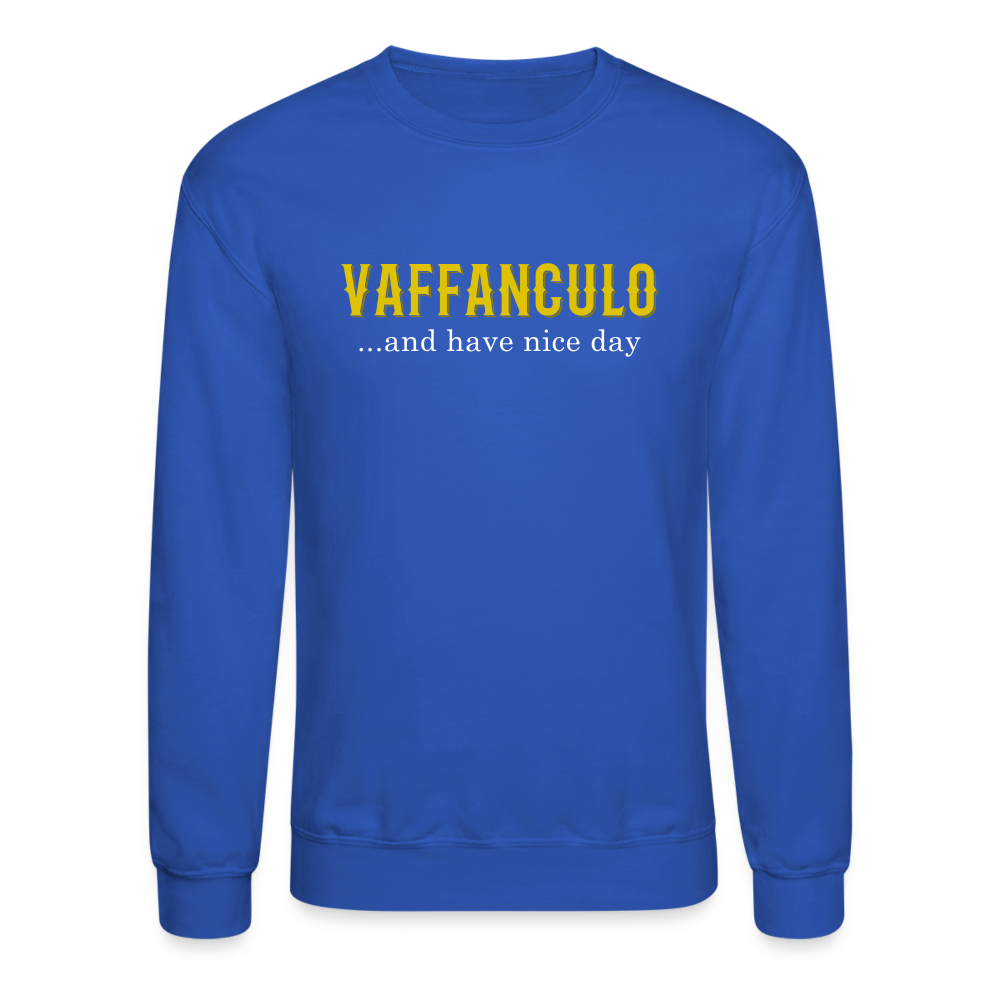 Vaffanculo, and have a nice day Crewneck Sweatshirt - royal blue
