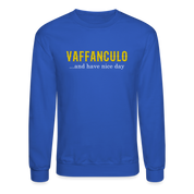 Vaffanculo, and have a nice day Crewneck Sweatshirt - royal blue