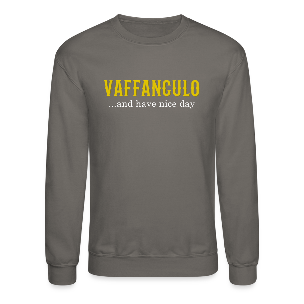 Vaffanculo, and have a nice day Crewneck Sweatshirt - asphalt gray
