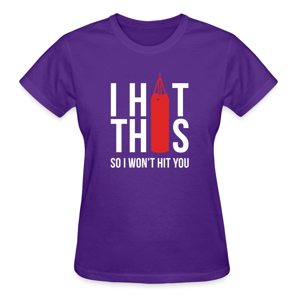 I hit this, so I won't hit you Gildan Ultra Cotton Ladies T-Shirt - purple