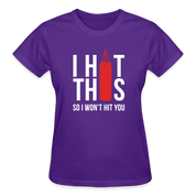I hit this, so I won't hit you Gildan Ultra Cotton Ladies T-Shirt - purple