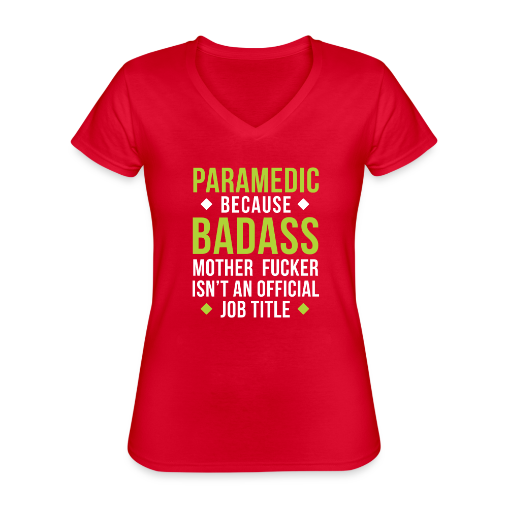 Paramedic because badass isn't an official job title Women's V-Neck T-Shirt - red