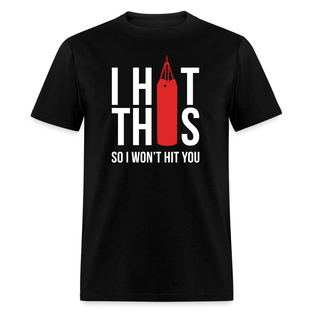 I hit this, so I won't hit you Unisex Classic T-Shirt - black