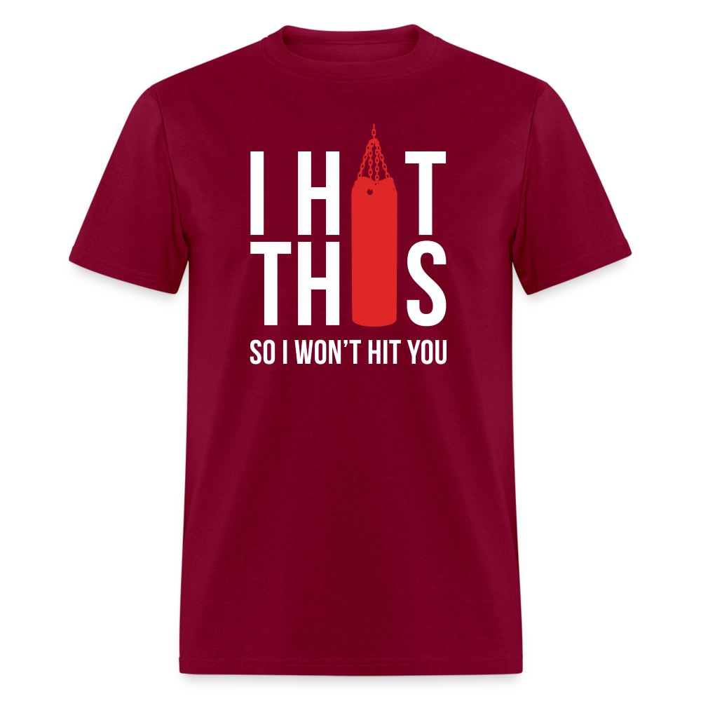 I hit this, so I won't hit you Unisex Classic T-Shirt - burgundy