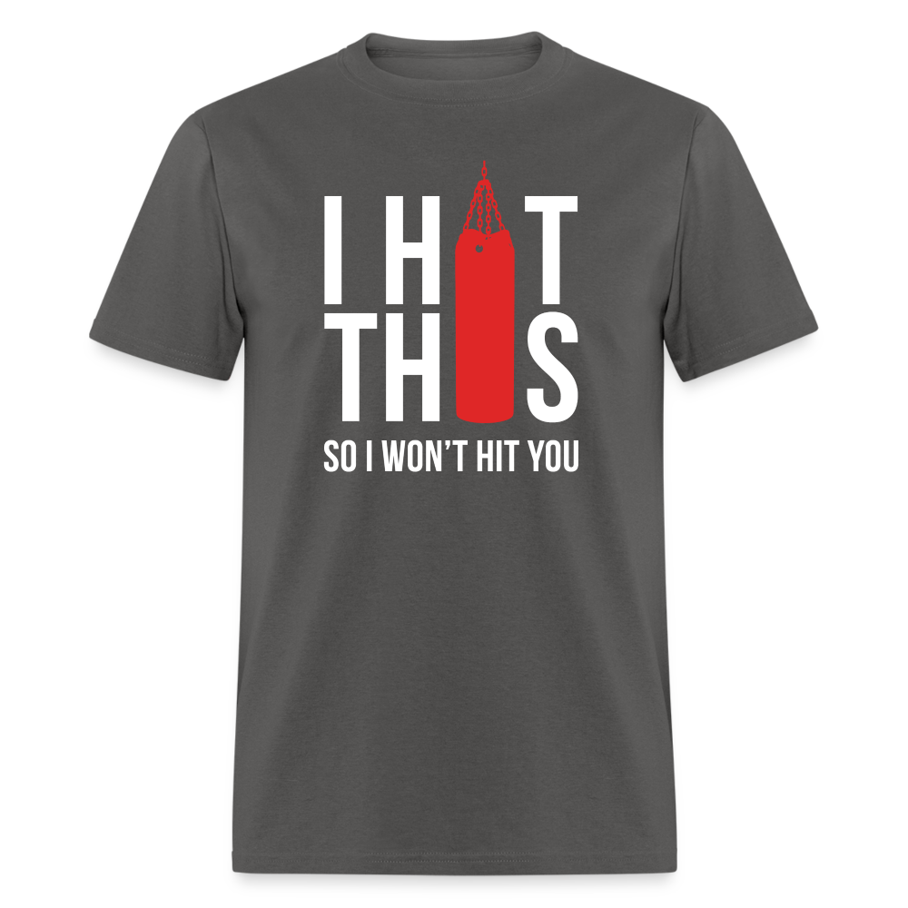 I hit this, so I won't hit you Unisex Classic T-Shirt - charcoal