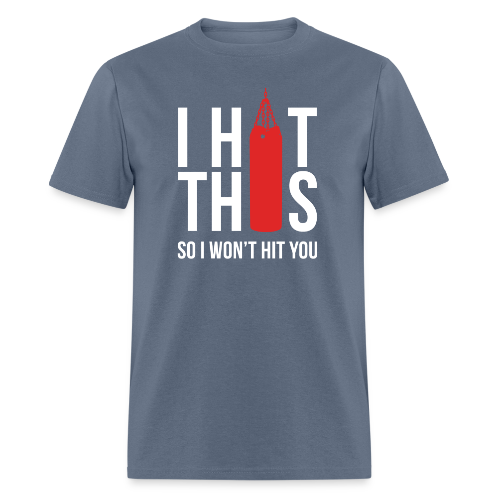 I hit this, so I won't hit you Unisex Classic T-Shirt - denim