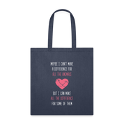Maybe I can't make a difference for all the animals but I can make all the difference for some of them Tote Bag - navy