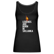 Legends are born in Sri Lanka Women’s Premium Tank Top - black