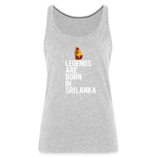 Legends are born in Sri Lanka Women’s Premium Tank Top - heather gray