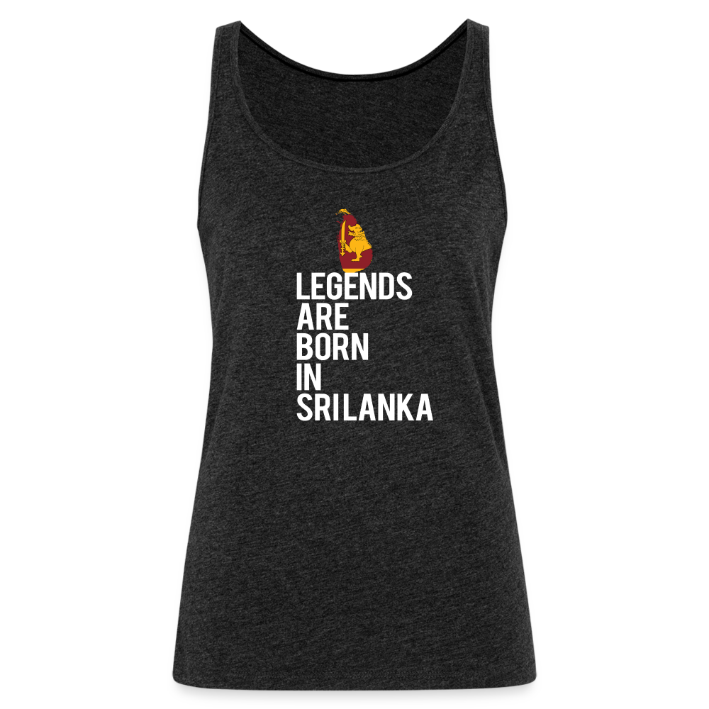 Legends are born in Sri Lanka Women’s Premium Tank Top - charcoal grey