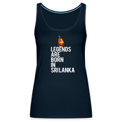 Legends are born in Sri Lanka Women’s Premium Tank Top - deep navy