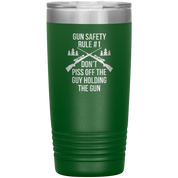 Gun safety rule #1, don't piss of the guy holding the gun 20oz Vacuum Tumbler