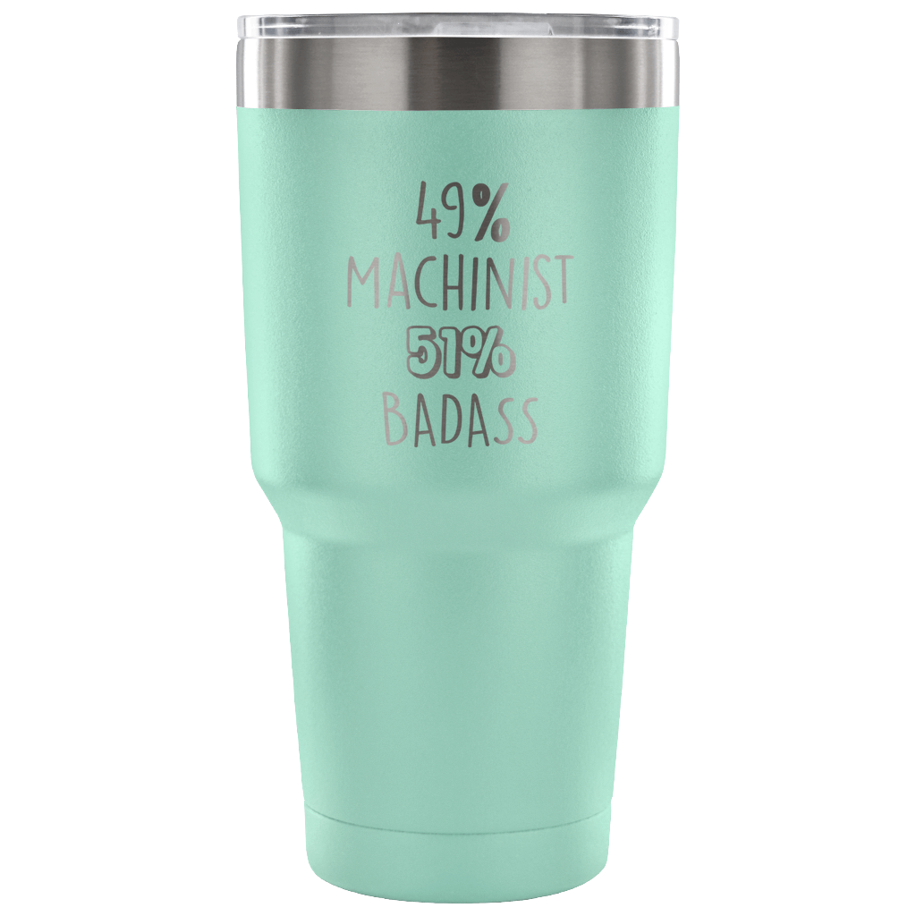 49% Machinist, Badass Tumbler 30oz