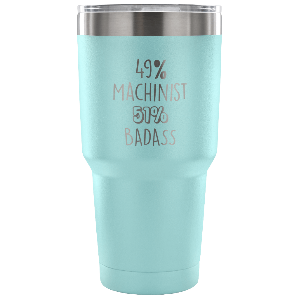 49% Machinist, Badass Tumbler 30oz