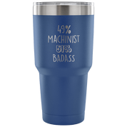 49% Machinist, Badass Tumbler 30oz