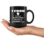 Cooking I cook Because punching people is frowned upon Gift, Christmas, Birthday Present for Cooking enthusiast Black Mug