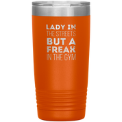 Fitness Gift, Lady in the streets, but a freak in the gym, Tumbler, Travel mug, Coffee Tumbler, Tea Tumbler