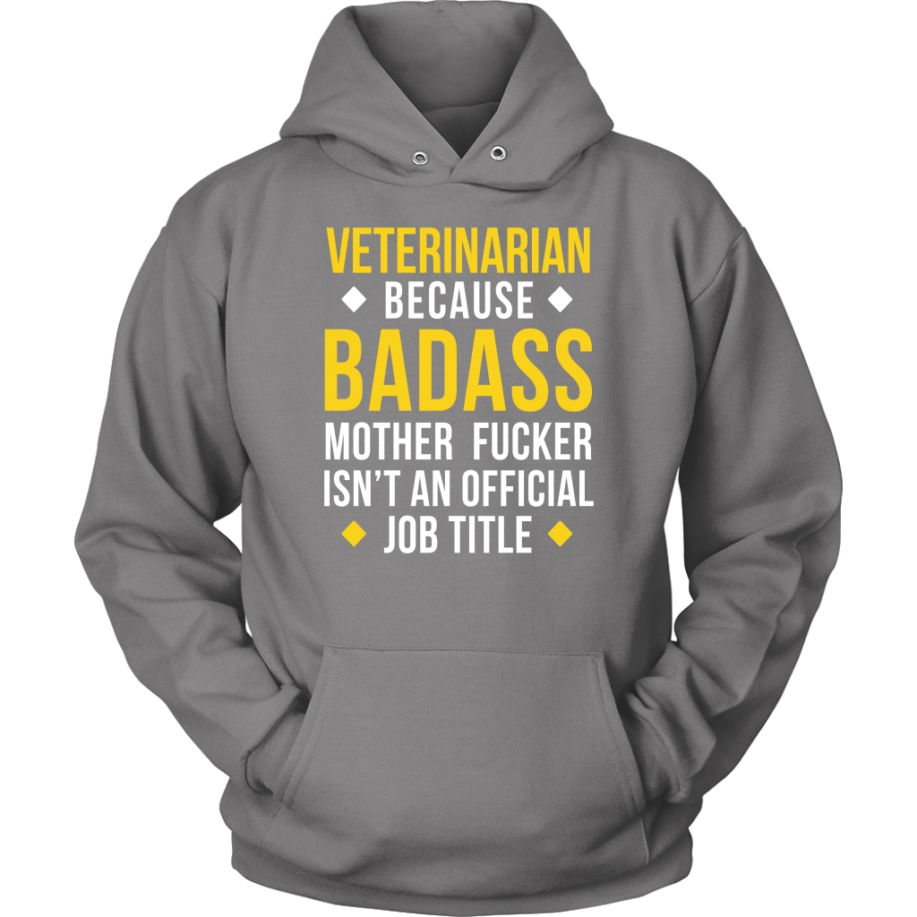 Veterinarian because badass mf isn't an official job title Gift, Unisex Longsleeve, Hoodie, Crewneck long sleeve, Sweatshirt, Jersey
