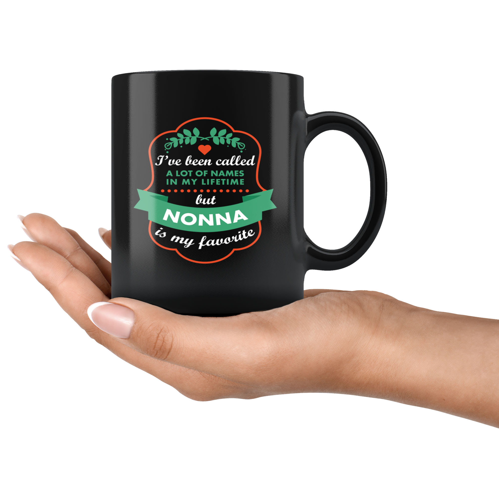 Mother's Day Gift I've been called a lot of names in my lifetime but nonna is my favorite Gift Ideas for Grandma Birthday Mug Cup 11oz Black