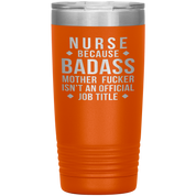 Nurse Gift, Nurse badass, 20oz Vacuum Tumbler, Travel mug, Coffee Tumbler, Present for Nurse Colleague