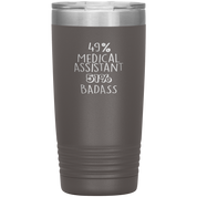 Medical Assistant Gift, 49% Medical Assistant, Badass, 20oz Vacuum Tumbler, Travel mug, Coffee Tumbler, Present for Medical Assistant Colleague