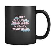 If they don't have Snowboarding in heaven I'm not going