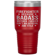 Firefighter Gift, Firefighter badass, 30oz Tumbler, Travel mug, Coffee Tumbler, Present for Firefighter Colleague