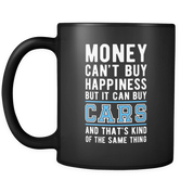 Money can't buy happiness but it can buy cars and that's kind of the same thing