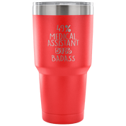 49% Medical Assistant, Badass Tumbler 30oz