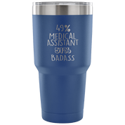 49% Medical Assistant, Badass Tumbler 30oz