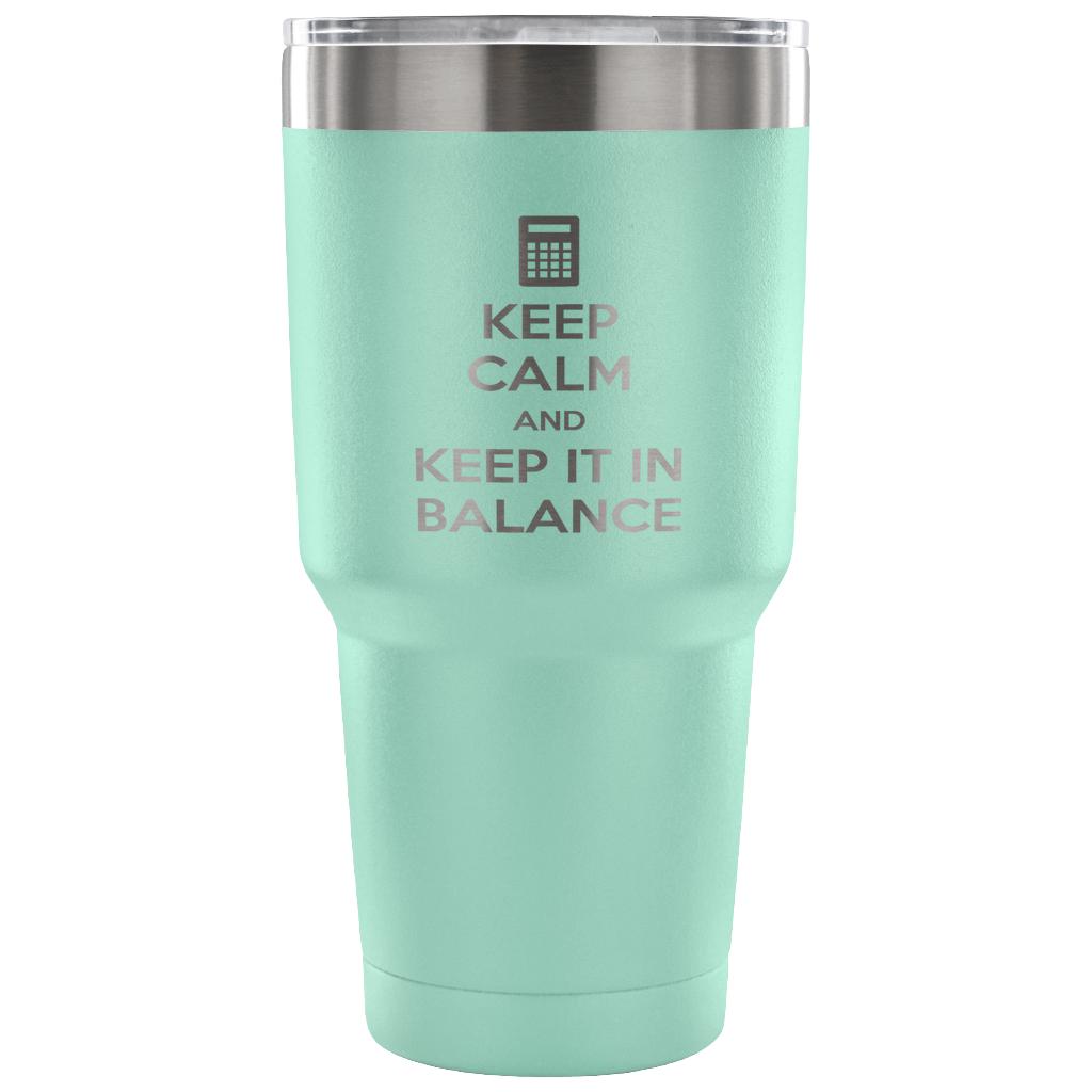 Keep calm and keep it in balance Tumbler 30oz