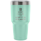 Keep calm and keep it in balance Tumbler 30oz