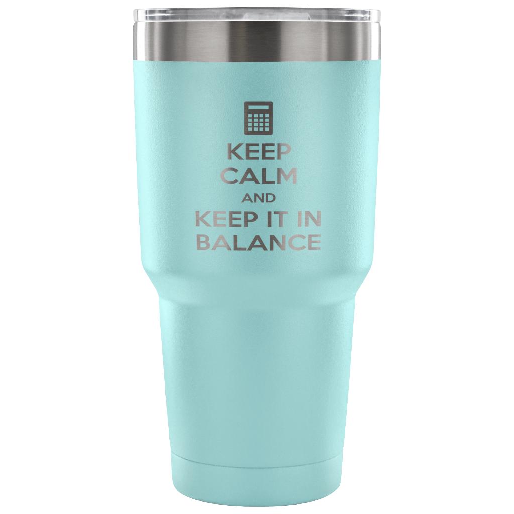 Keep calm and keep it in balance Tumbler 30oz
