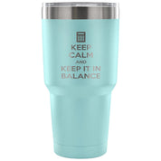 Keep calm and keep it in balance Tumbler 30oz