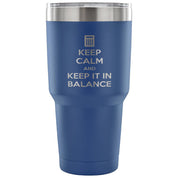 Keep calm and keep it in balance Tumbler 30oz