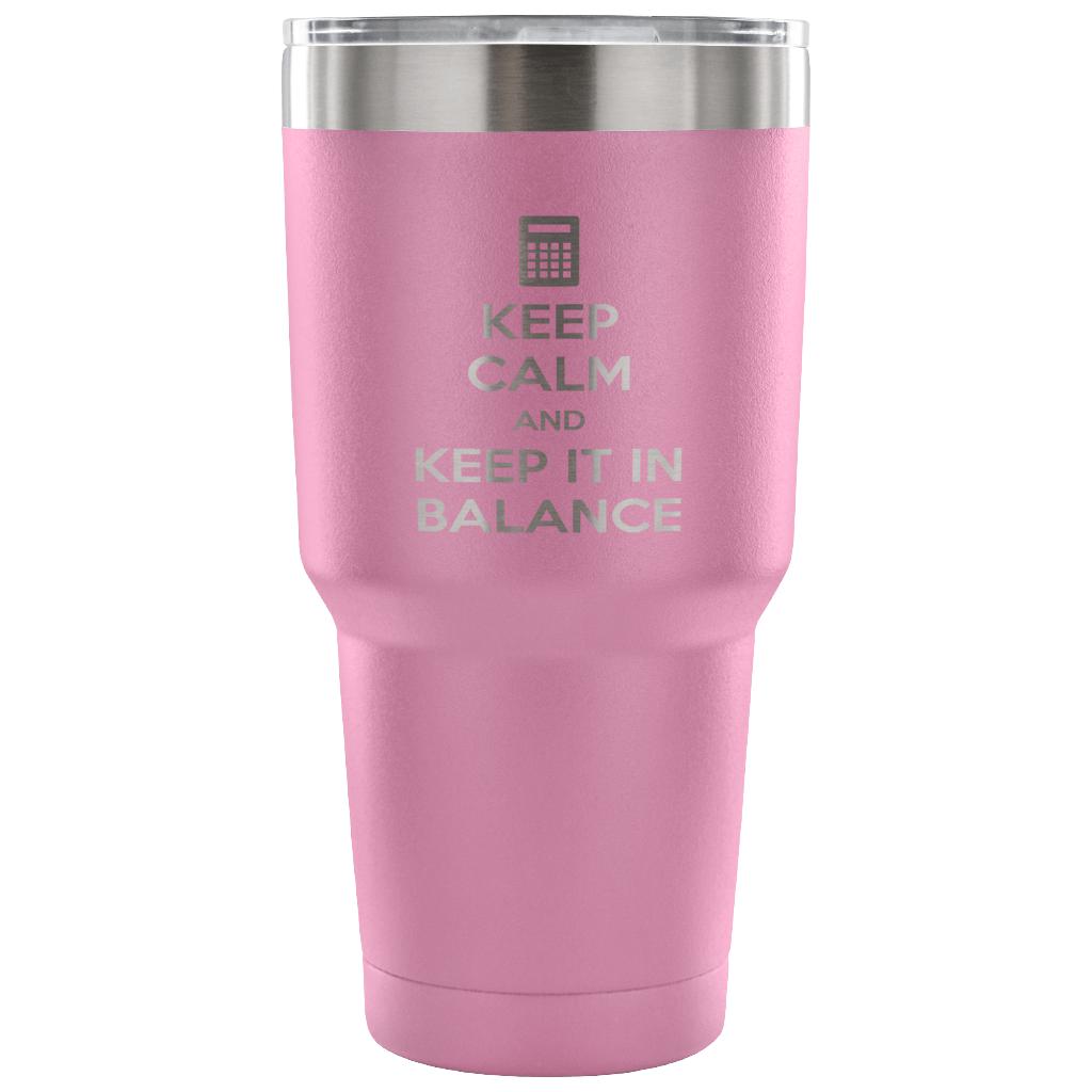 Keep calm and keep it in balance Tumbler 30oz