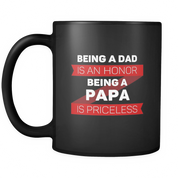 Being a dad is an honor being a papa is priceless