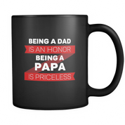 Being a dad is an honor being a papa is priceless