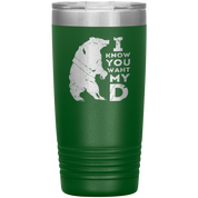 Beard Gift, I know you want my bearD, 20oz Tumbler, Travel mug, Coffee Tumbler, Tea Tumbler