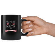 Accountant mug Accountant mugs Coffee + Math = Accounting mug - accountant gifts, accounting mug, accounting mugs (11oz) Black